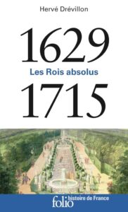 1629-1715: Les Rois absolus - Das ultimative Buch für Liebhaber der französischen Geschichte