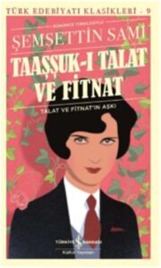 Taaşşuk-ı Talat ve Fitnat: Eine türkische Liebesgeschichte