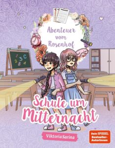 Abenteuer vom Rosenhof. Schule um Mitternacht: von ViktoriaSarina - Ein spannendes Leseerlebnis für junge Abenteurer