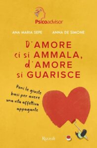 D'amore ci si ammala, d'amore si guarisce: Dein Weg zu einer erfüllten emotionalen Lebensweise