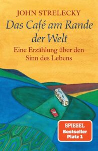 Das Café am Rande der Welt - Ein inspirierendes Buch über den Sinn des Lebens