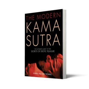 Das moderne Kama Sutra: Ein intimer Leitfaden zu den Geheimnissen erotischer Freuden