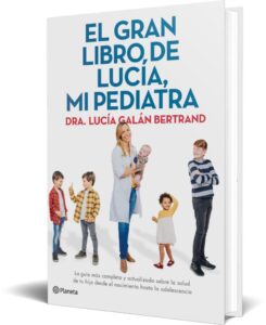 El gran libro de Lucía, mi pediatra: Die umfassendste und aktuellste Gesundheitsführung für Dein Kind