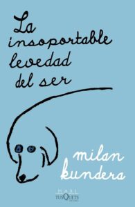 La insoportable levedad del ser - Ein Meisterwerk von Milan Kundera