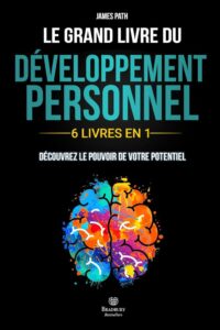 Le Grand Livre du DÉVELOPPEMENT PERSONNEL: 6 LIVRES EN 1 - Entdecke die Schlüssel zur Persönlichkeitsentwicklung