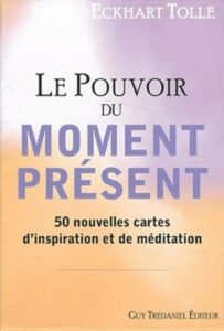 Le pouvoir du moment présent: 50 nouvelles cartes d'inspiration et de médiation