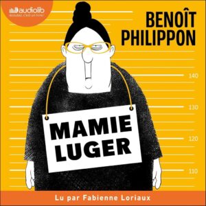 Mamie Luger - Ein spannendes Hörbuch von Benoît Philippon