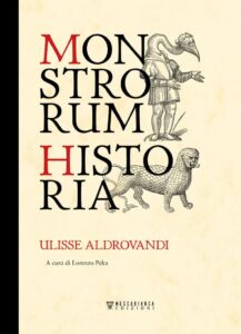 Monstrorum historia. Ediz. illustrata - Ein Meisterwerk der italienischen Literatur