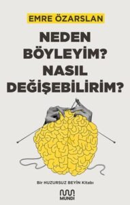 Neden Böyleyim? Nasıl Değişebilirim?: Ein Leitfaden für einen ruhigen Geist