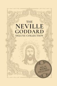 Die Neville Goddard Deluxe Collection: Alle 14 Bücher von einem Pionier des New Thought