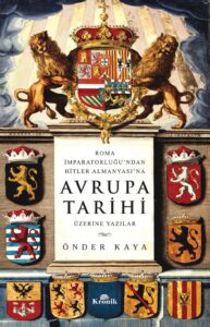 Roma İmparatorluğu'ndan Hitler Almanyası'na Avrupa Tarihi Üzerine Yazılar: Ein fesselndes Geschichtsbuch in türkischer Sprache