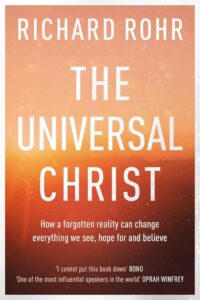 The Universal Christ: Wie eine vergessene Realität alles verändern kann, was wir sehen, hoffen und glauben