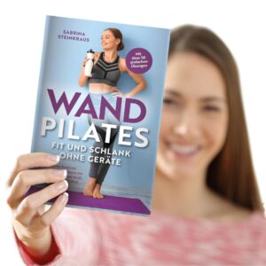 Wandpilates - Fit und schlank ohne Geräte: Dein Weg zur Bestform von Zuhause aus