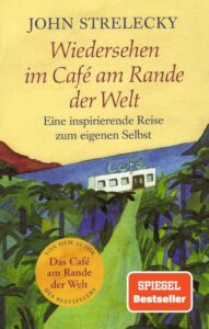 Wiedersehen im Café am Rande der Welt: Eine inspirierende Reise zum eigenen Selbst - Das zweite Buch der beliebten Serie