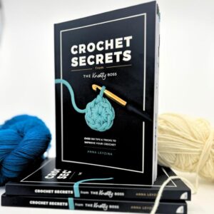 Crochet Secrets from the Knotty Boss: Über 100 Tipps & Tricks zur Verbesserung deines Häkelns