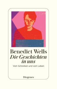 Die Geschichten in uns: Vom Schreiben und vom Leben - Ein inspirierendes Werk für Literaturbegeisterte