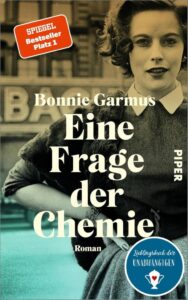 Eine Frage der Chemie: Der SPIEGEL-Bestseller #1 Roman - Lassen Sie sich in die faszinierende Welt der Chemie entführen