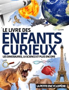 Le Livre des Enfants Curieux: Die ultimative Kinderenzyklopädie für neugierige junge Entdecker