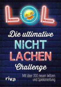 LOL – Die ultimative Nicht-lachen-Challenge: Das Bestseller-Kartenspiel jetzt als Buch mit über 100 neuen Witzen und Spielanleitung