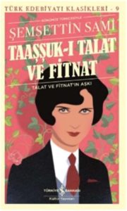 Taaşşuk-ı Talat ve Fitnat: Eine türkische Liebesgeschichte