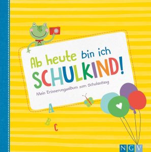 Ab heute bin ich Schulkind! - Dein Erinnerungsalbum zum Schulanfang