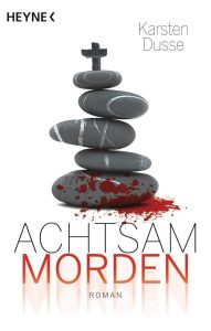 Achtsam morden: Spannender Roman aus der Achtsam morden-Reihe