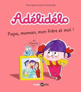 Adélidélo, Tome 03: Papa, maman, mon frère et moi - Ein charmantes französisches Kinderbuch