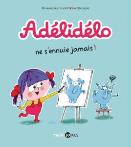 Adélidélo, Tome 02: Adélidélo ne s'ennuie jamais - Ein spannendes Leseerlebnis für Kinder ab 3 Jahren