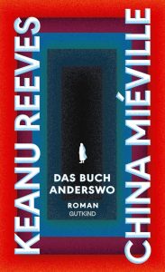 Anderswo: Der aufregendste Roman 2024 von Hollywoodstar Keanu Reeves und Kultautor China Miéville