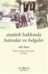 Atatürk Hakkinda Hatiralar ve Belgeler: Einblicke in das Leben einer Legende