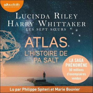 Atlas, l'histoire de Pa Salt: Les Sept Sœurs 8 - Ein fesselndes Hörbuch von Lucinda Riley