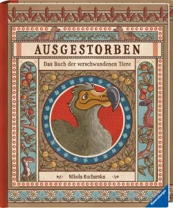 Ausgestorben - Das Buch der verschwundenen Tiere: Ein fesselnder Einblick in die Welt der ausgestorbenen Tierarten