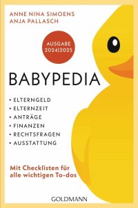 Babypedia: Der umfassende Ratgeber für Elterngeld, Elternzeit, Anträge und mehr - Ausgabe 2024/2025