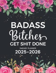 Badass Bitches Get Shit Done Sweary Planner 2025-2026 - Dein humorvoller und inspirierender Organizer für die nächsten zwei Jahre