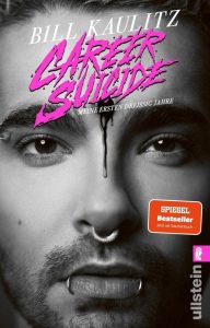 Career Suicide: Meine ersten dreißig Jahre - Die fesselnde Autobiographie von Tokio Hotel-Sänger Bill Kaulitz