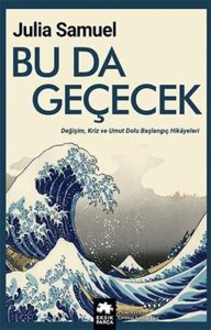 Bu da Geçecek: Değişim, Kriz ve Umut Dolu Başlangıç Hikayeleri - Ein inspirierendes Buch voller Hoffnung und Veränderung