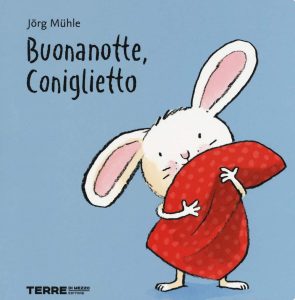 Buonanotte, Coniglietto (Acchiappastorie) - Ein liebevoll illustriertes Pappbilderbuch für die Kleinsten