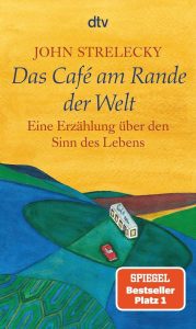 Das Café am Rande der Welt - eine inspirierende Reise zur Lebenssinnfindung