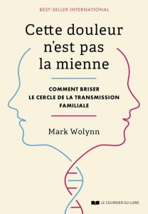 Cette douleur n'est pas la mienne - Brich den Kreis der familiären Übertragung