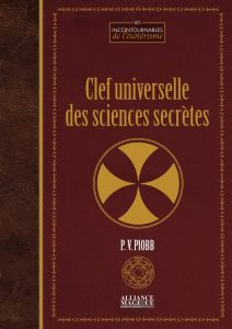 Clef universelle des sciences secrètes: Dein Schlüssel zu den geheimen Wissenschaften