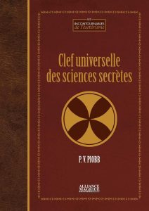 Clef universelle des sciences secrètes (French Edition) - Dein Schlüssel zu verborgenen Wissenschaften