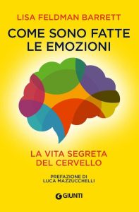 Come sono fatte le emozioni. La vita segreta del cervello - Eine faszinierende Reise in die Welt der Psychologie