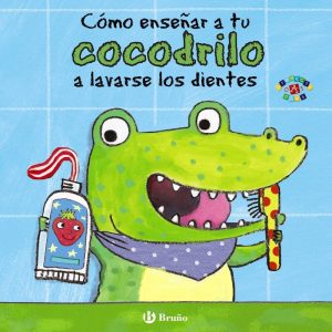 Cómo enseñar a tu cocodrilo a lavarse los dientes - Ein spielerisches Lernbuch für Kinder