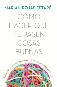 Cómo hacer que te pasen cosas buenas: Ein lebensveränderndes Buch für persönliches Wachstum