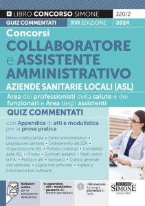 Concorsi Collaboratore e Assistente Amministrativo Aziende Sanitarie Locali (ASL) – Quiz Commentati con Appendice di atti e modulistica per la prova pratica