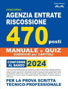 Vorbereitungsbuch für den Concorso Agenzia Entrate Riscossione 470 Posti: Dein ultimativer Leitfaden für die technisch-professionelle schriftliche Prüfung