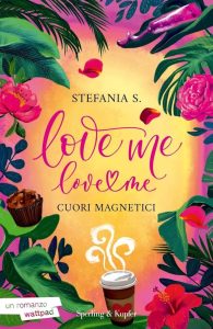 Cuori magnetici. Love me love me (Vol. 1) - Fesselnde italienische Liebesgeschichte von Sperling & Kupfer