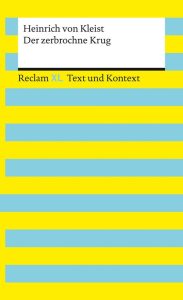 Der zerbrochne Krug: Textausgabe mit Kommentar und Materialien - Reclam XL