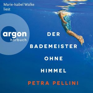 Der Bademeister ohne Himmel - Spannendes Hörbuch von Petra Pellini