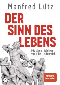 Der Sinn des Lebens: Mit einem Geleitwort von Elke Heidenreich - Ein inspirierendes Buch mit zahlreichen vierfarbigen Abbildungen